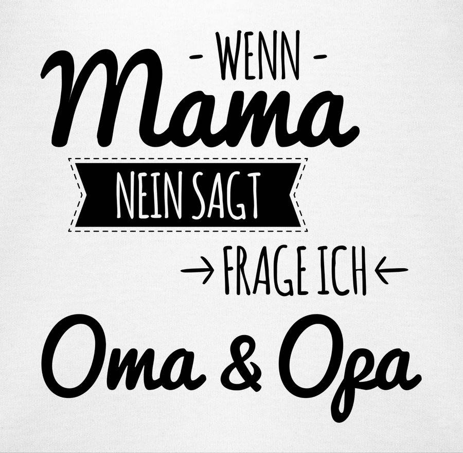 Shirtracer Wenn Mama Nein Sagt Frag Ich Oma Und Opa Shirts & Mehr Shirtracer
