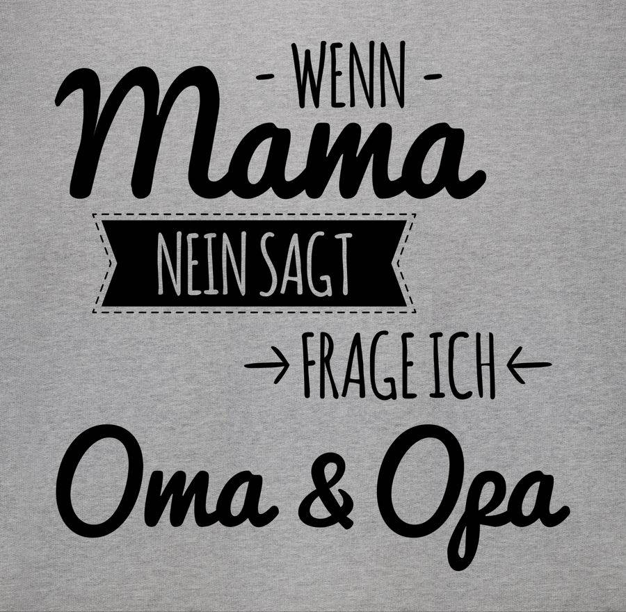 Shirtracer Wenn Mama Nein Sagt Frag Ich Oma Und Opa Shirts & Mehr Shirtracer