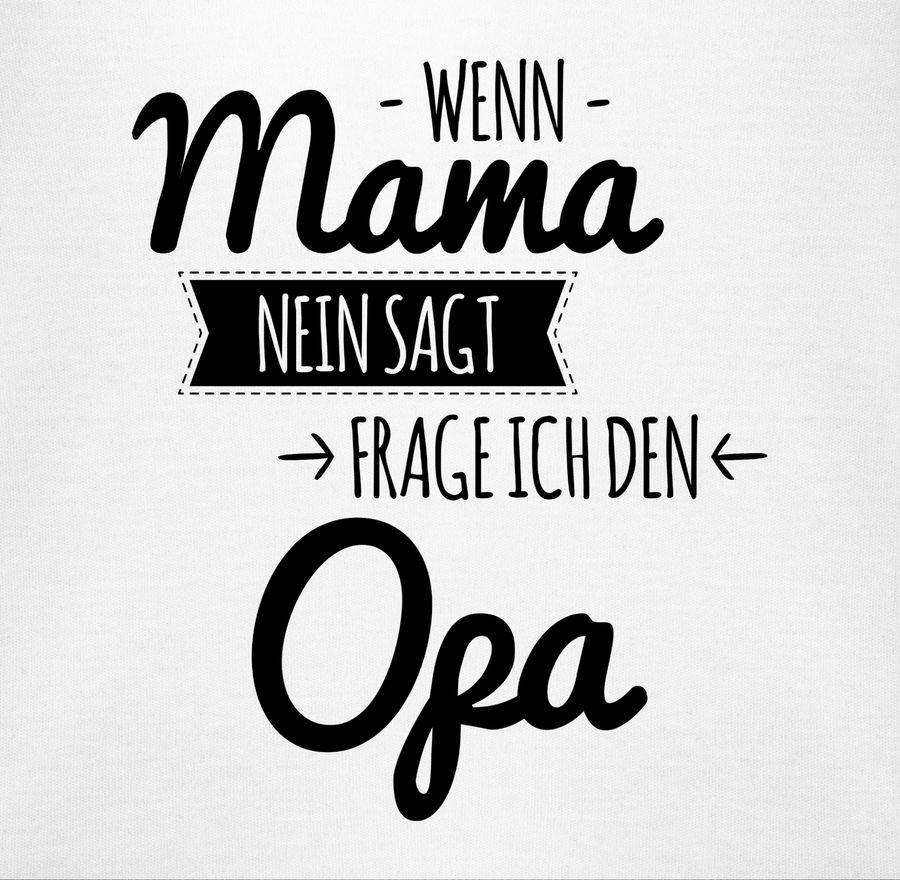 Shirtracer Wenn Mama Nein Sagt Frag Ich Opa Shirts & Mehr Shirtracer