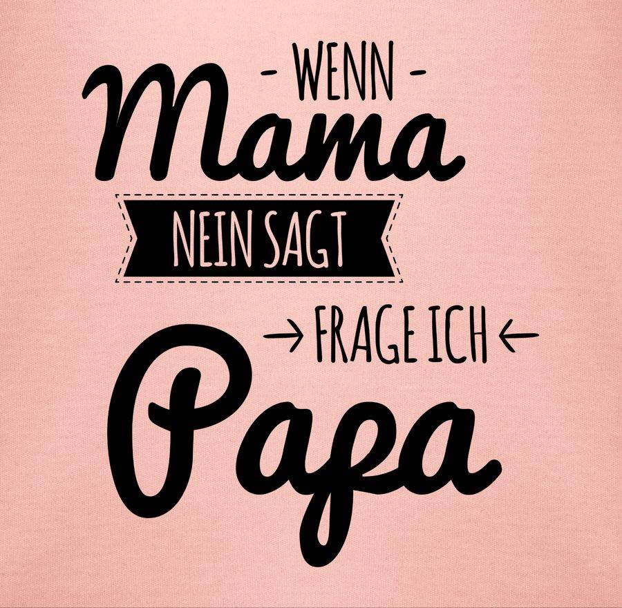 Shirtracer Wenn Mama Nein Sagt Frag Ich Papa Shirts & Mehr Shirtracer