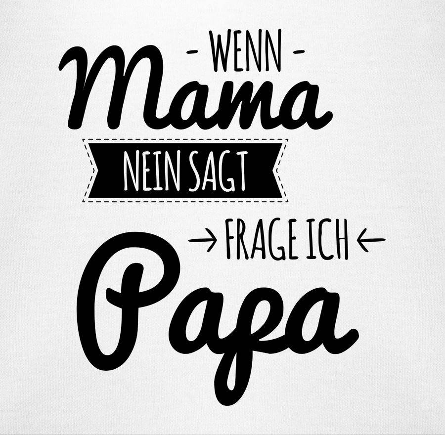Shirtracer Wenn Mama Nein Sagt Frag Ich Papa Shirts & Mehr Shirtracer