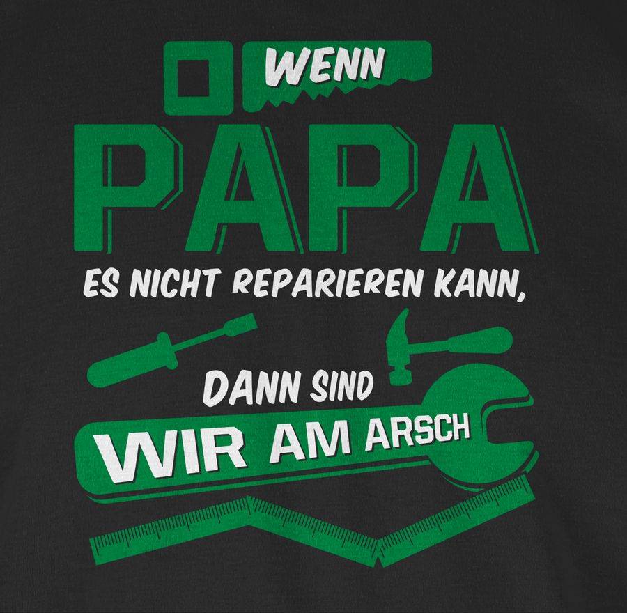 Shirtracer Wenn Papa Es Nicht Reparieren Kann Dann Sind Wir Am Arsch Shirts & Mehr Shirtracer