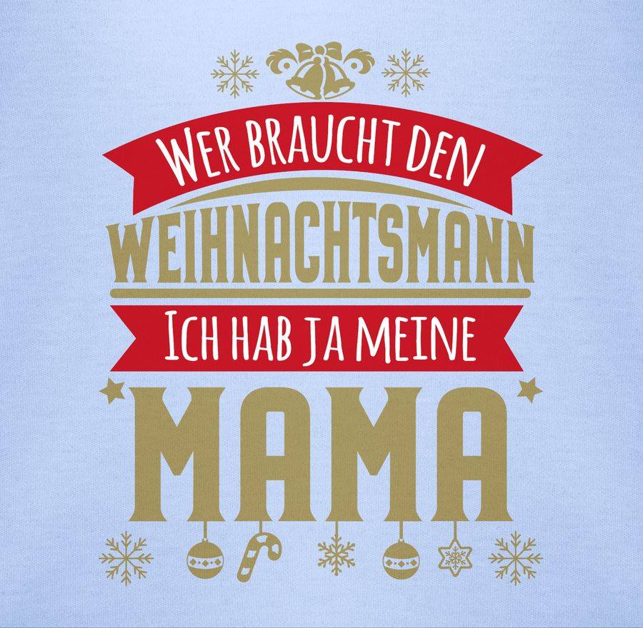 Shirtracer Wer Braucht Den Weihnachtsmann - Mama Shirts & Mehr Shirtracer