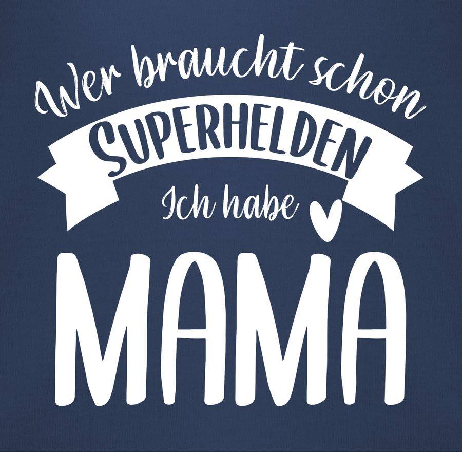 Shirtracer Wer Braucht Schon Superhelden Ich Hab Mama Weiß Shirts & Mehr Shirtracer