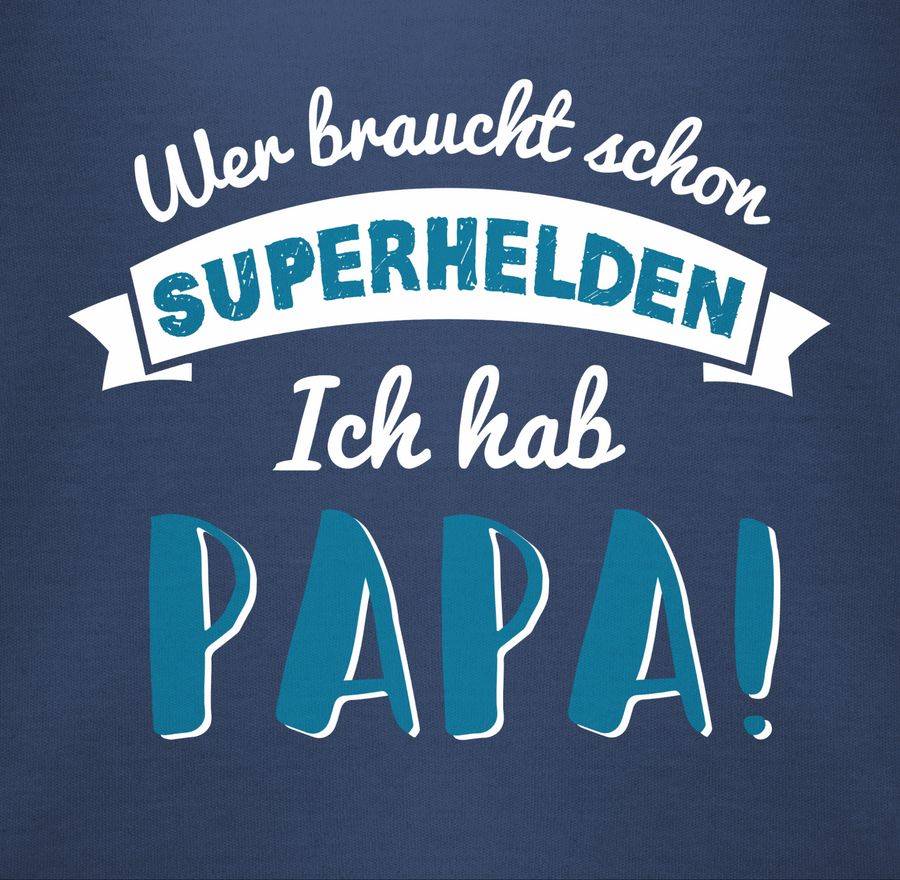 Shirtracer Wer Braucht Schon Superhelden Ich Hab Papa Blau Shirts & Mehr Shirtracer