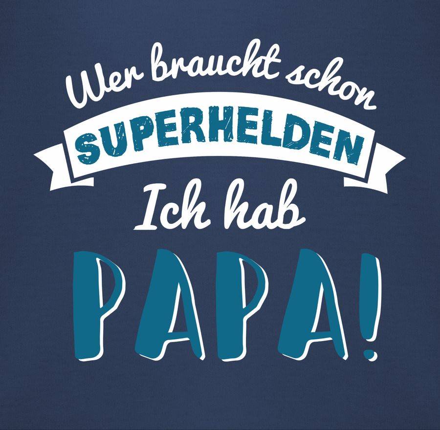 Shirtracer Wer Braucht Schon Superhelden Ich Hab Papa Blau Shirts & Mehr Shirtracer