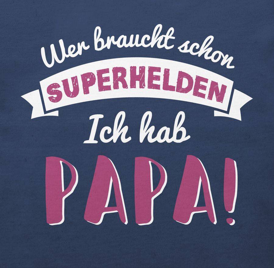 Shirtracer Wer Braucht Schon Superhelden Ich Hab Papa Rosa Shirts & Mehr Shirtracer