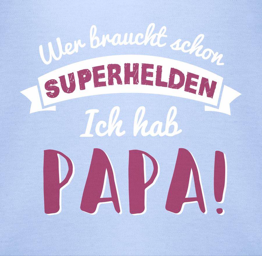Shirtracer Wer Braucht Schon Superhelden Ich Hab Papa Rosa Shirts & Mehr Shirtracer