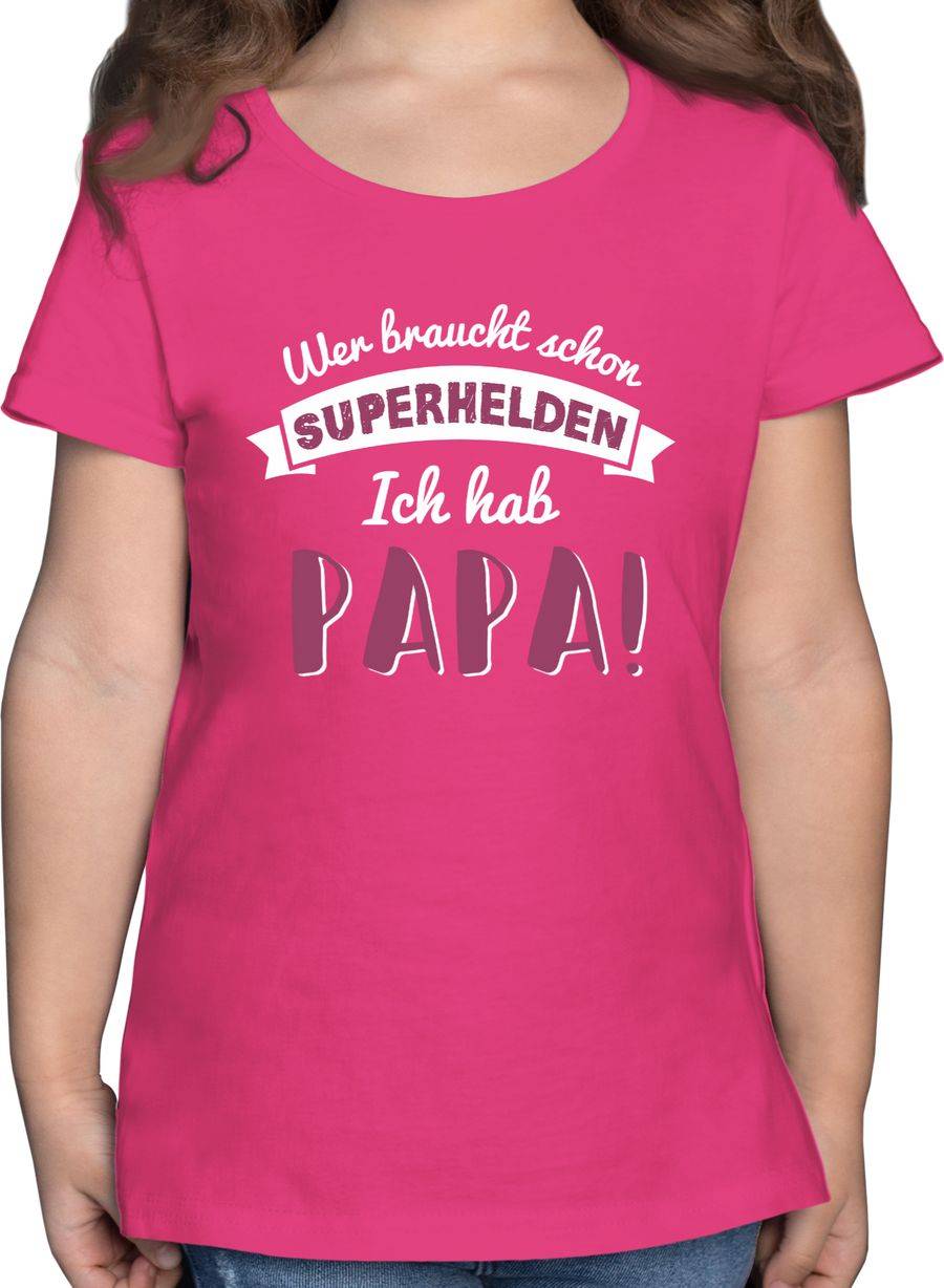 Shirtracer Wer braucht schon Superhelden ich hab Papa rosa Shirts & Mehr Shirtracer
