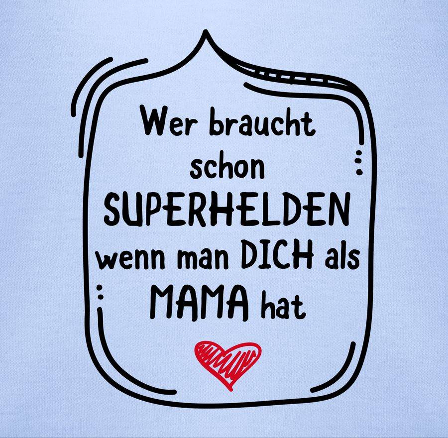 Shirtracer Wer Braucht Schon Superhelden Wenn Man Dich Als Mama Hat Shirts & Mehr Shirtracer