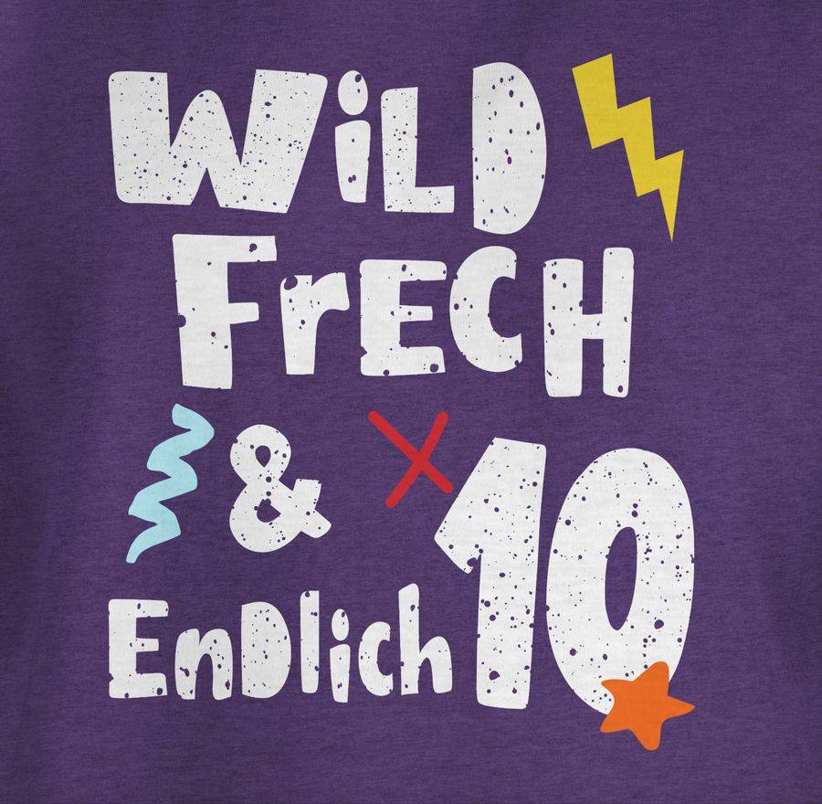 Shirtracer Wild Frech Und Endlich 10 - Zehn Jahre Wunderbar Shirts & Mehr Shirtracer