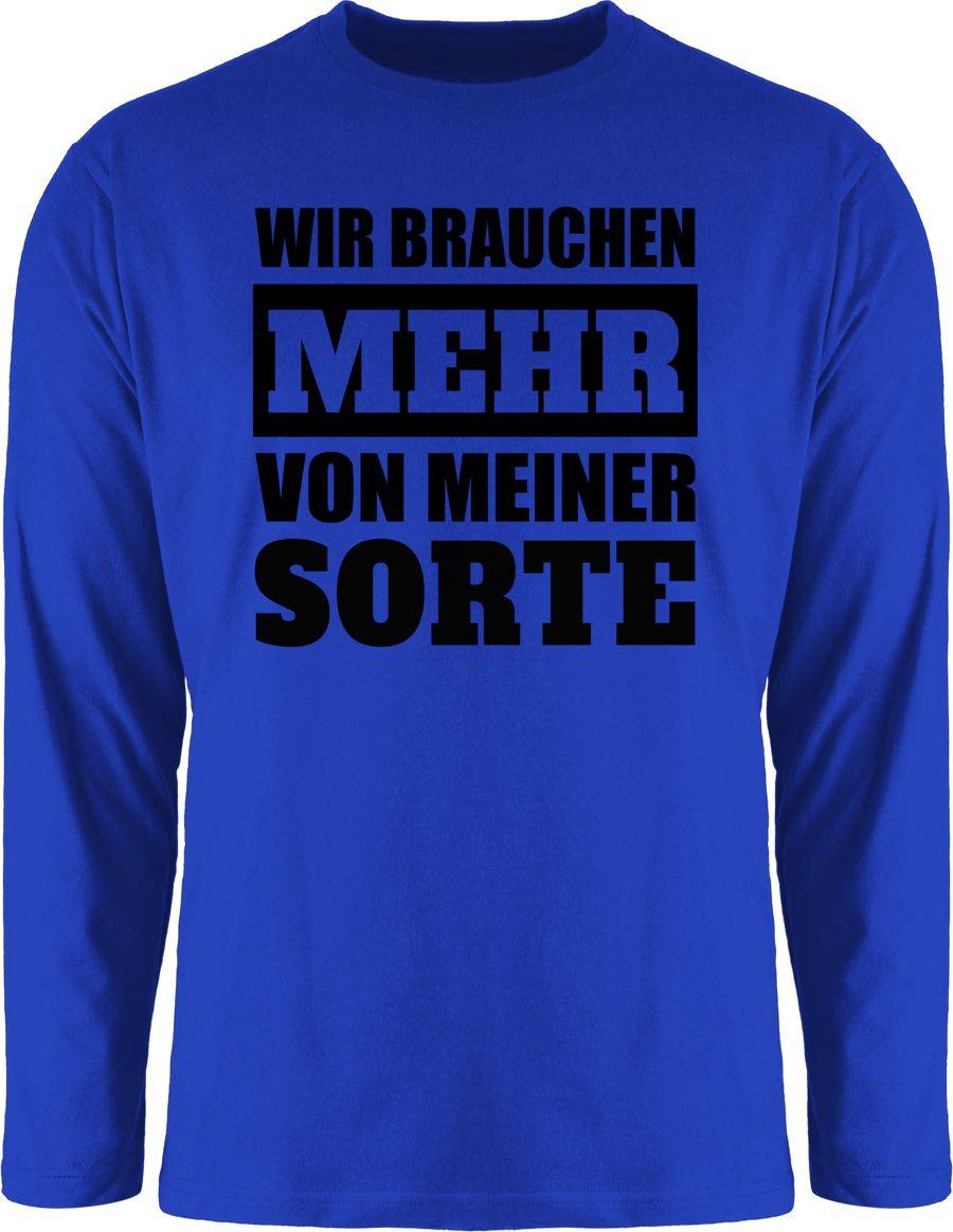Shirtracer Wir brauchen mehr von meiner Sorte - schwarz Shirts & Mehr Shirtracer