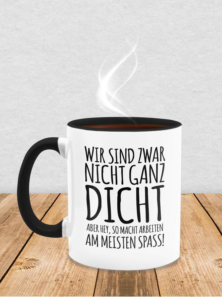 Shirtracer Wir Sind Zwar Nicht Ganz Dicht Aber Hey, So Macht Arbeiten Am Meisten Spaß! Sh Shirtracer