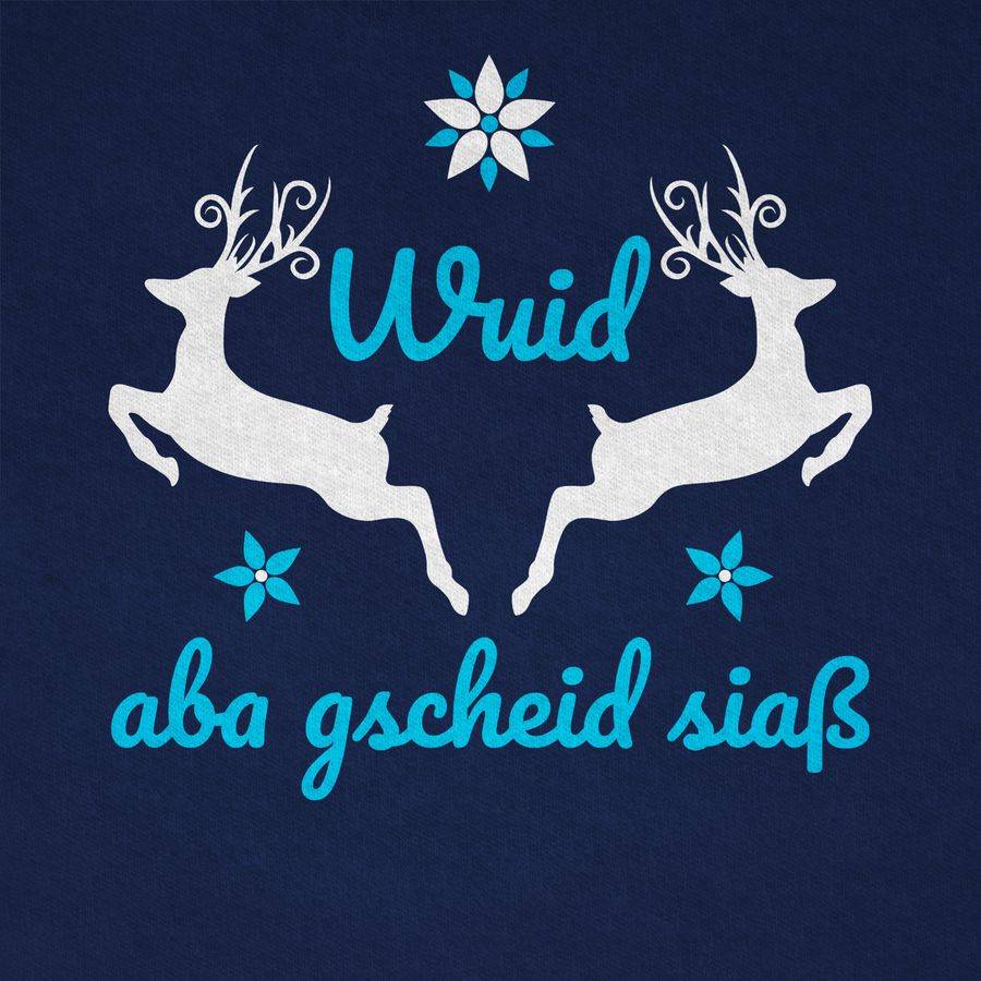 Shirtracer Wuid Aba Gscheid Siaß Shirts & Mehr Shirtracer