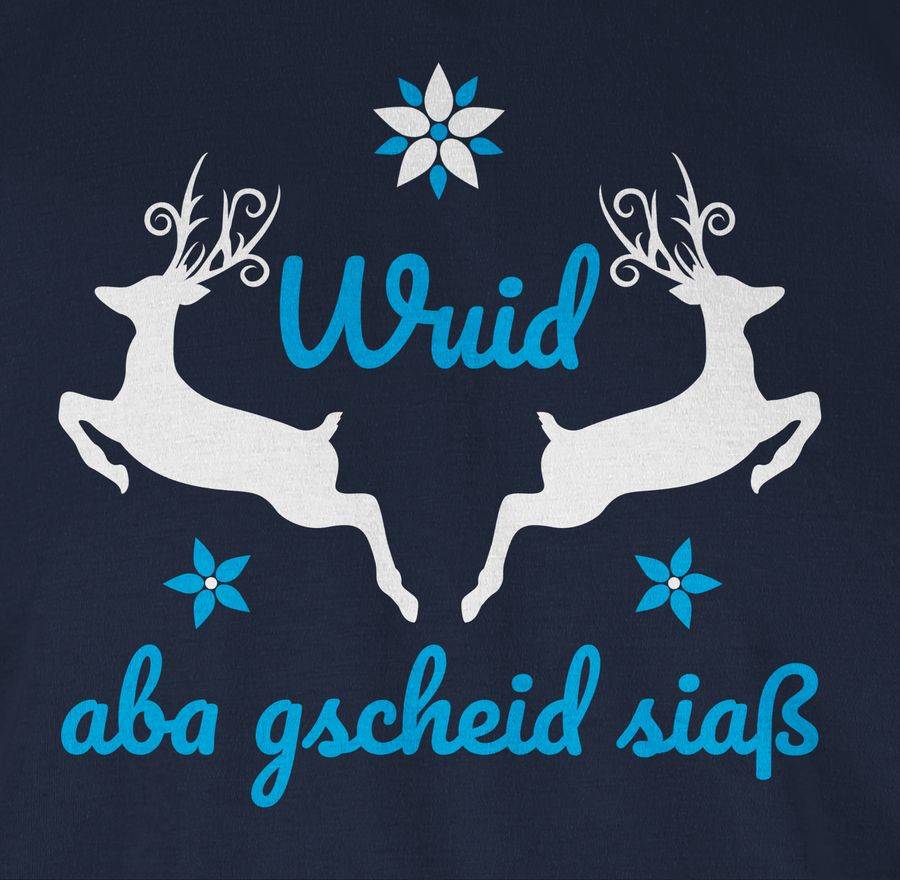 Shirtracer Wuid Aba Gscheid Siaß Shirts & Mehr Shirtracer