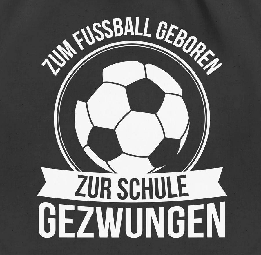 Shirtracer Zum Fußball Geboren Zur Schule Gezwungen Shirts & Mehr Shirtracer