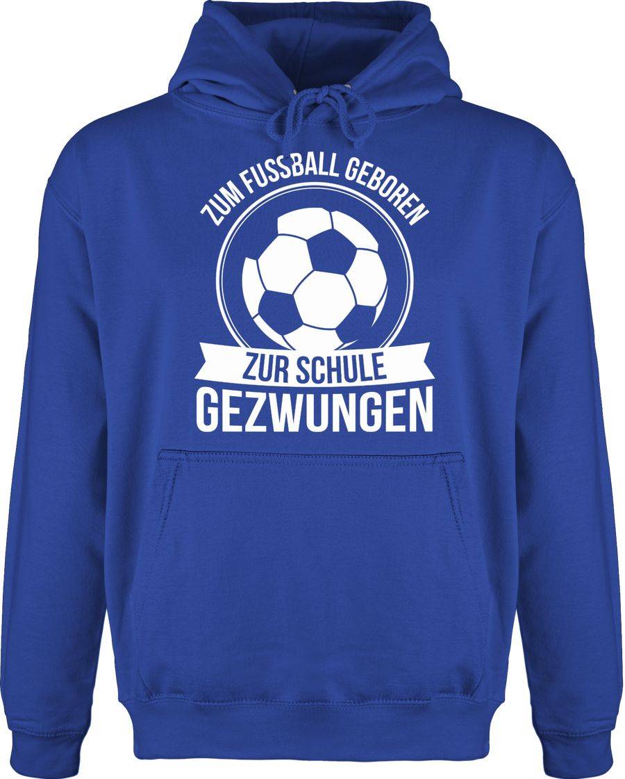 Shirtracer Zum Fußball geboren zur Schule gezwungen Shirts & Mehr Shirtracer