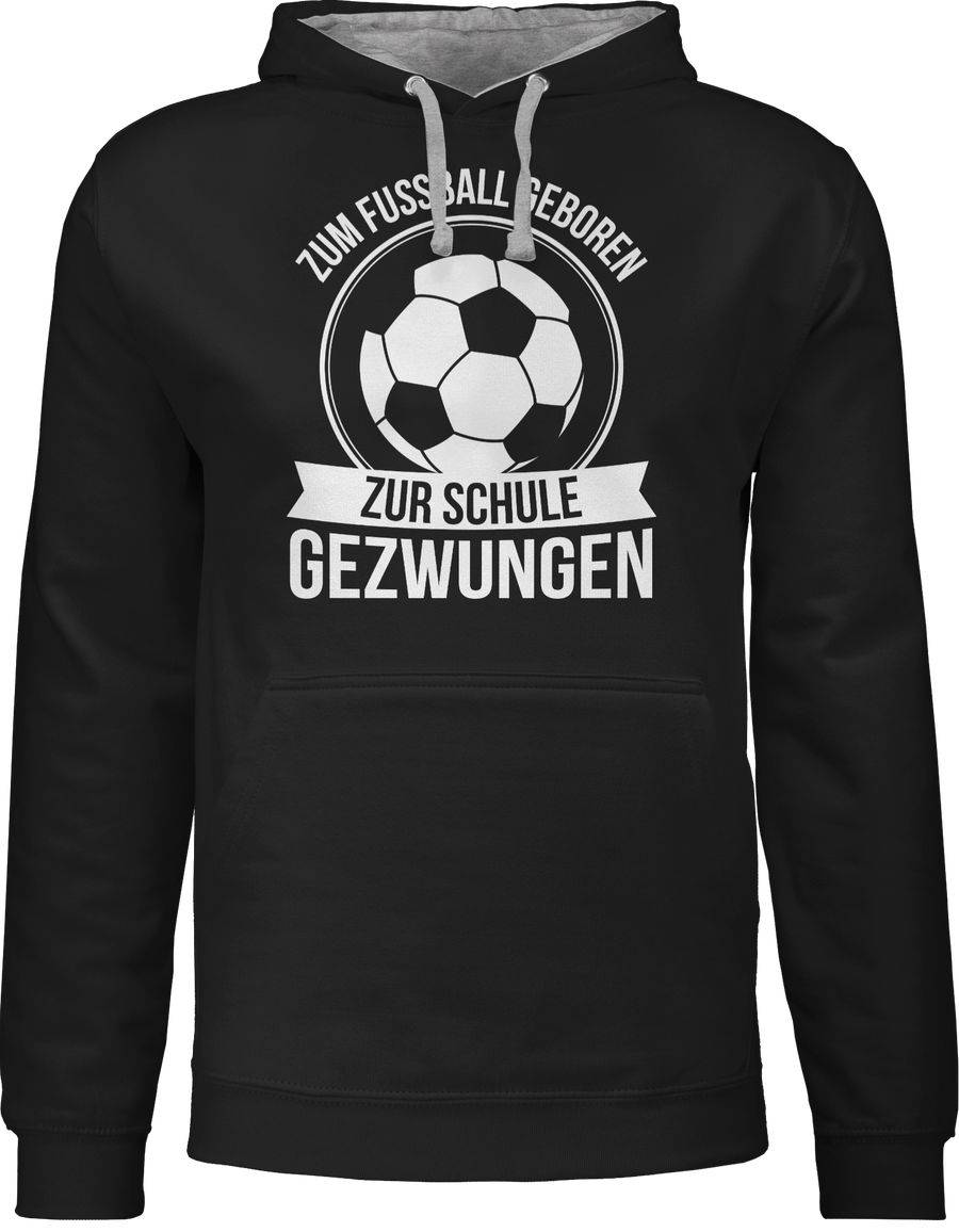 Shirtracer Zum Fußball geboren zur Schule gezwungen Shirts & Mehr Shirtracer
