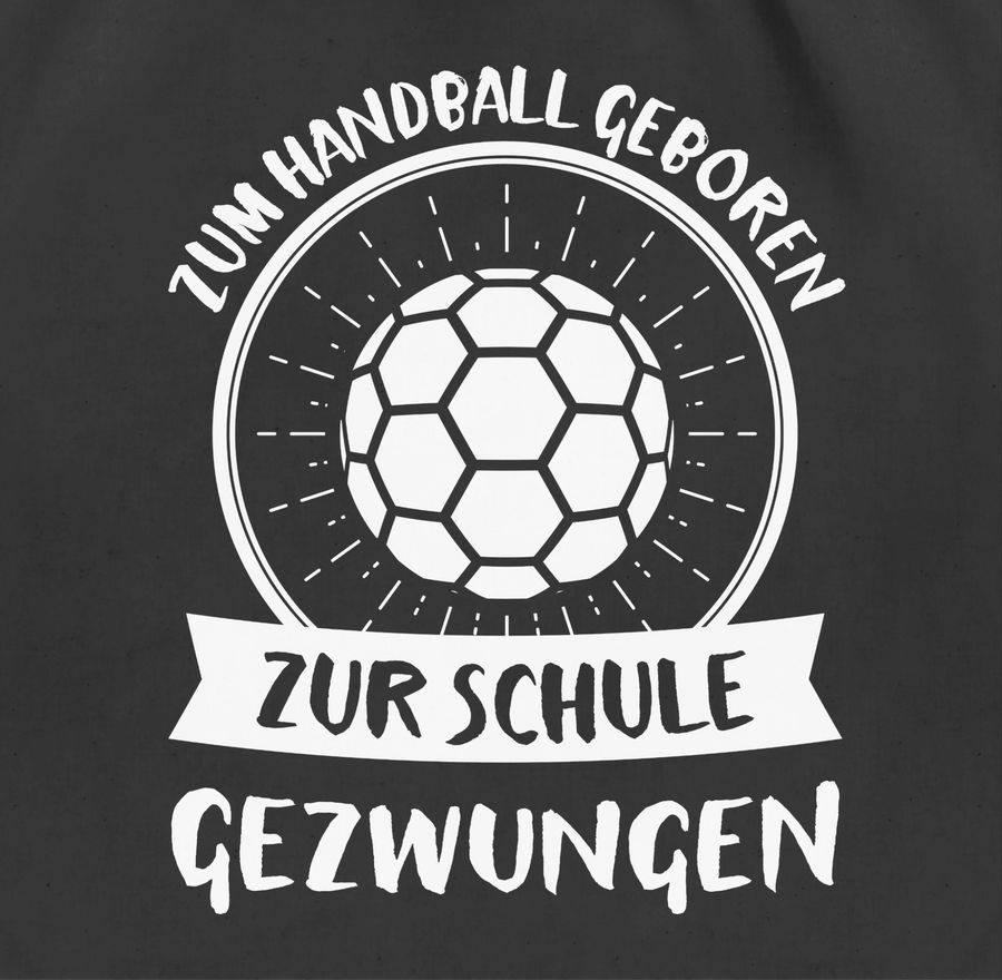 Shirtracer Zum Handball Geboren Zur Schule Gezwungen Shirts & Mehr Shirtracer