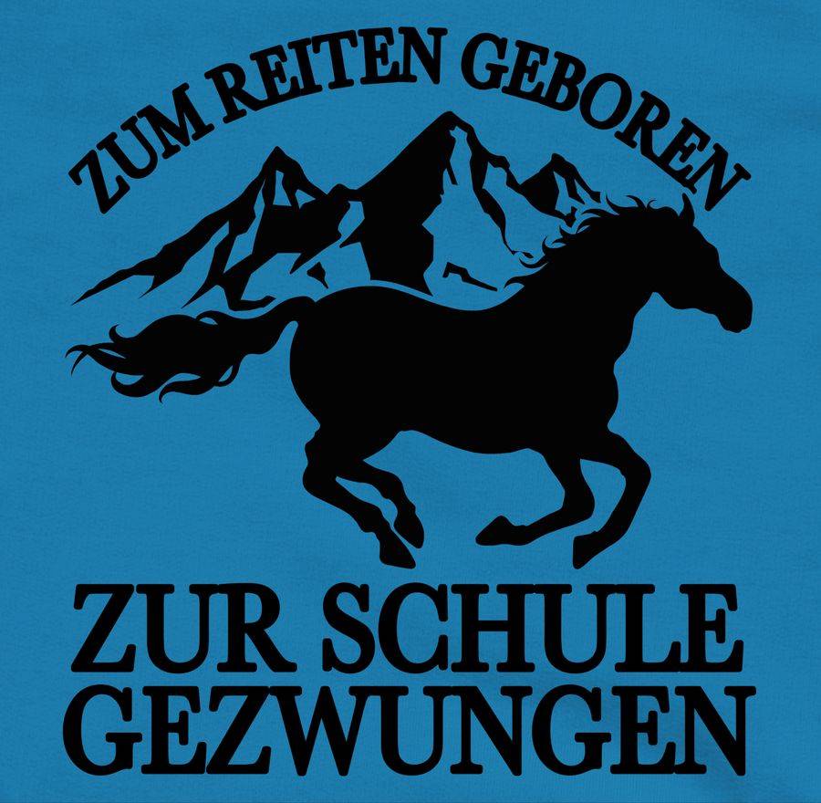 Shirtracer Zum Reiten Geboren Zur Schule Gezwungen - Mit Pferd Und Bergen - Schwarz Shirt Shirtracer