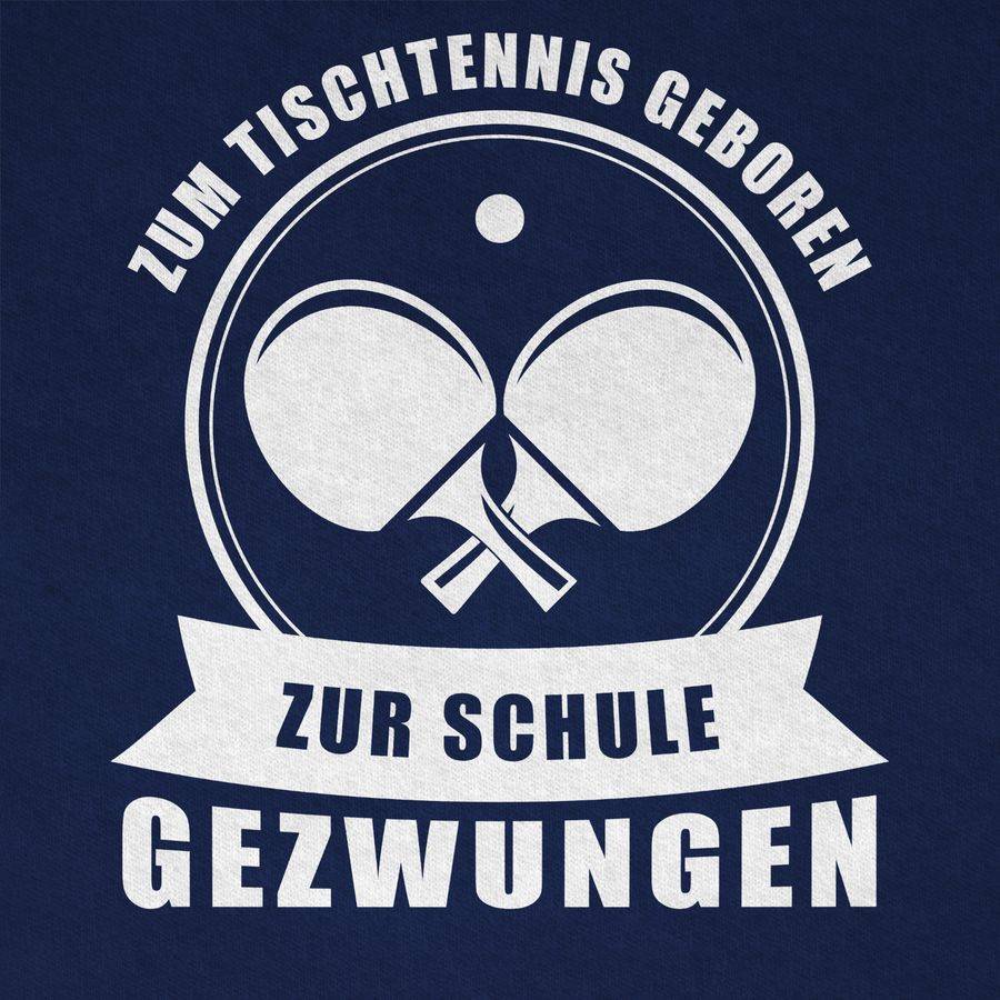 Shirtracer Zum Tischtennis Geboren. Zur Schule Gezwungen Shirts & Mehr Shirtracer