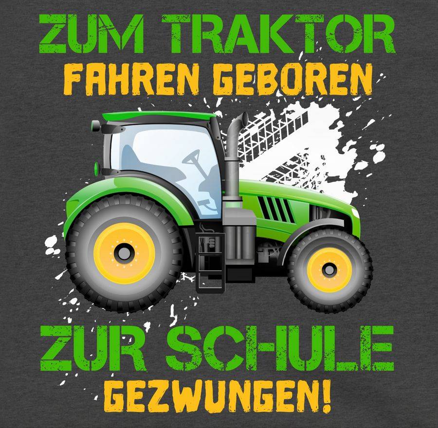 Shirtracer Zum Traktor Fahren Geboren Zur Schule Gezwungen Bunt Shirts & Mehr Shirtracer