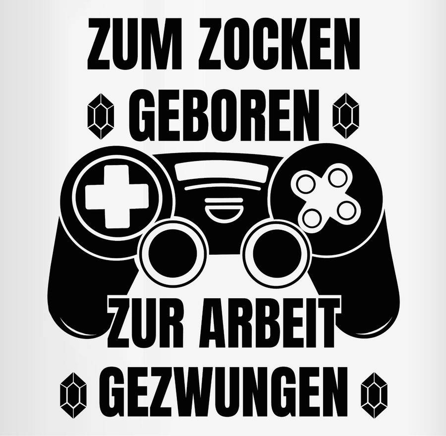 Shirtracer Zum Zocken Geboren Zur Arbeit Gezwungen Shirts & Mehr Shirtracer