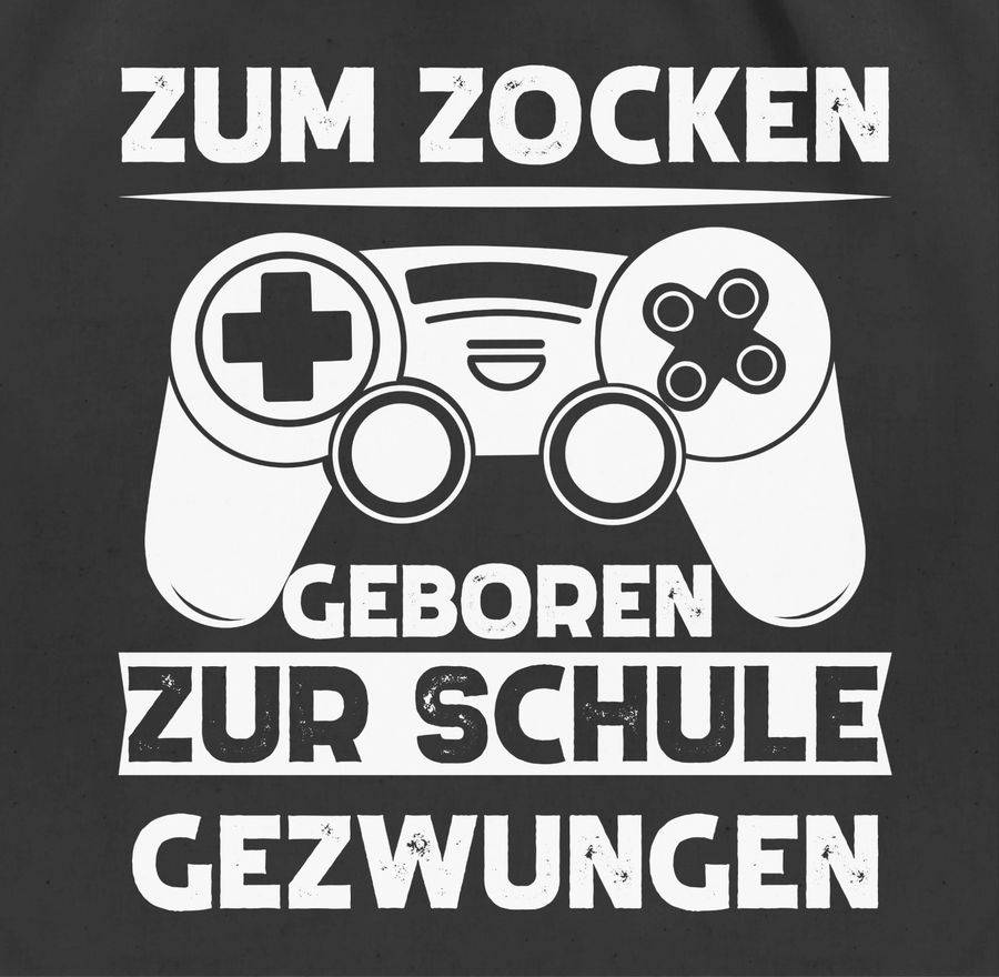 Shirtracer Zum Zocken Geboren Zur Schule Gezwungen Weiß: Tshirt Turnbeutel Shirtracer