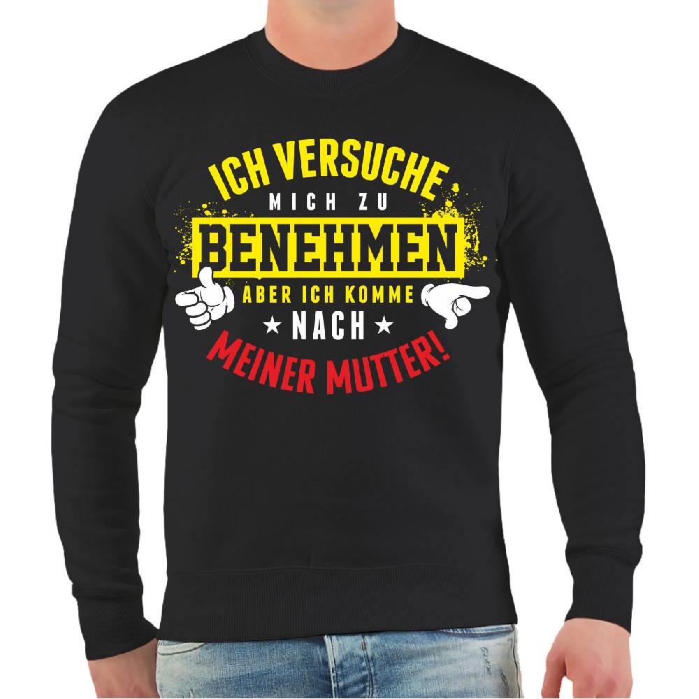 Spass Kostet AMAZON Männer Sweatshirt Ich versuche mich zu benehmen komm aber nach meiner Mutter