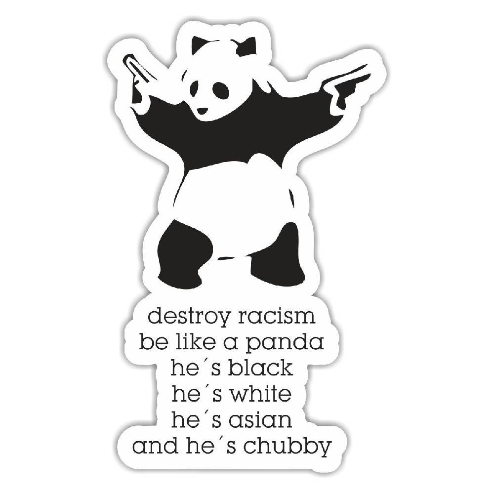 Spass Kostet Aufkleber Destroy Racism be like a PANDA