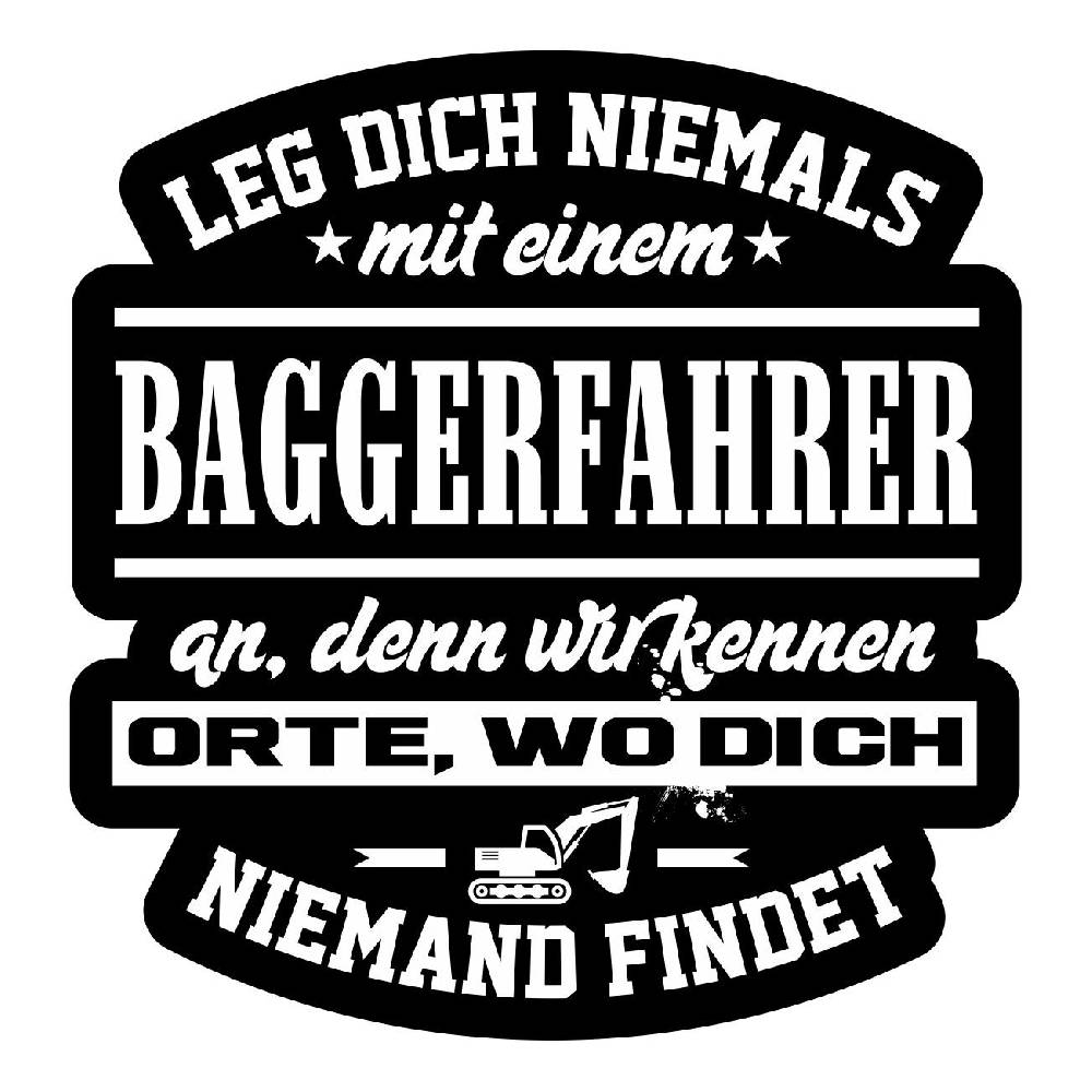 Spass Kostet Aufkleber Leg dich niemals mit einem BAGGERFAHRER an