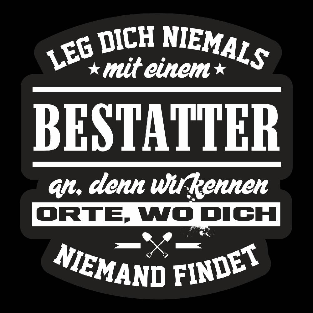 Spass Kostet Aufkleber Leg dich niemals mit einem BESTATTER an