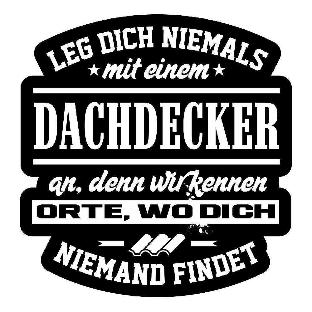 Spass Kostet Aufkleber Leg dich niemals mit einem DACHDECKER an
