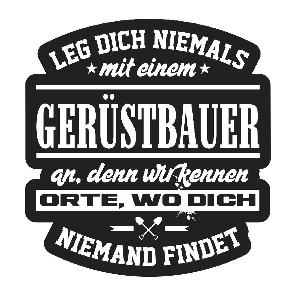 Spass Kostet Aufkleber Leg Dich Niemals Mit Einem GERÜSTBAUER An