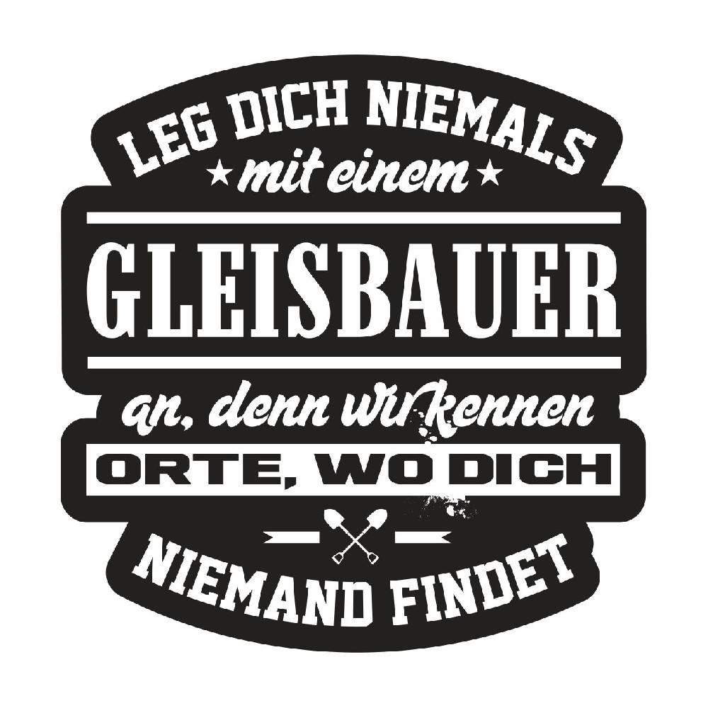 Spass Kostet Aufkleber Leg Dich Niemals Mit Einem GLEISBAUER An