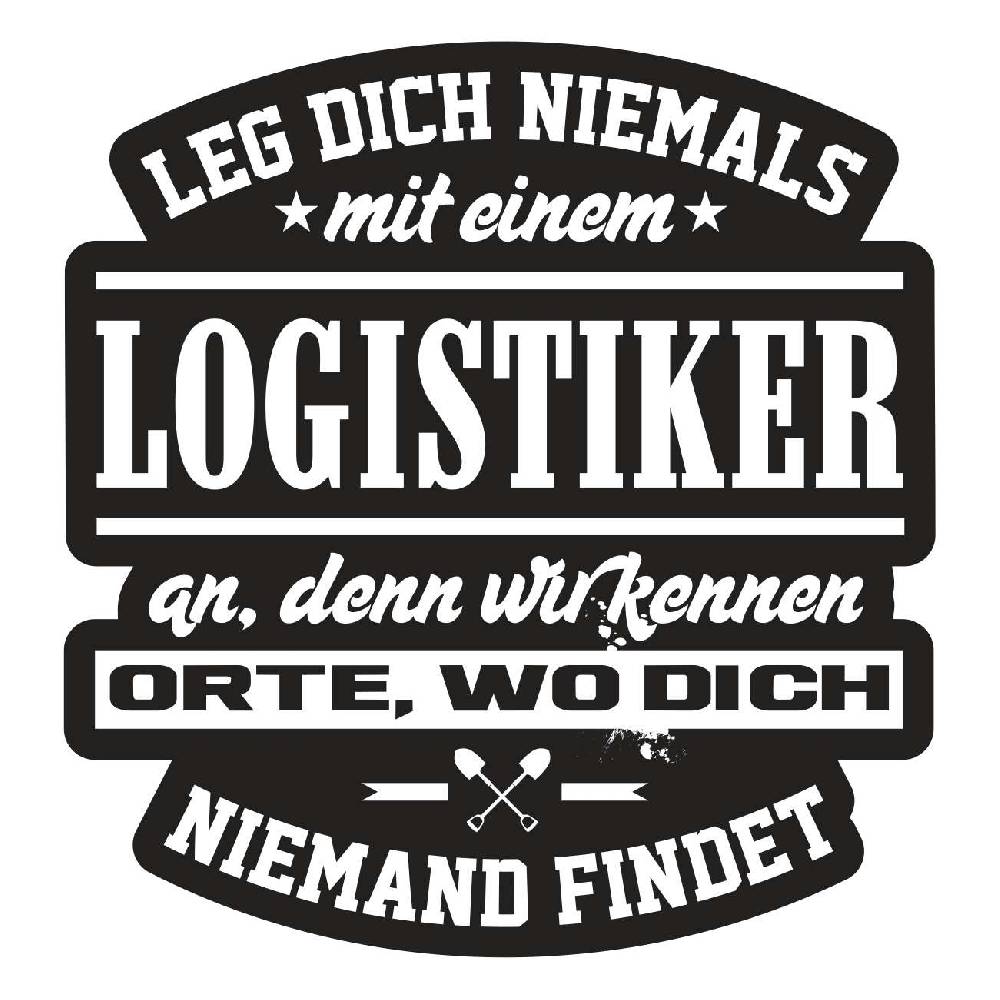 Spass Kostet Aufkleber Leg dich niemals mit einem LOGISTIKER an