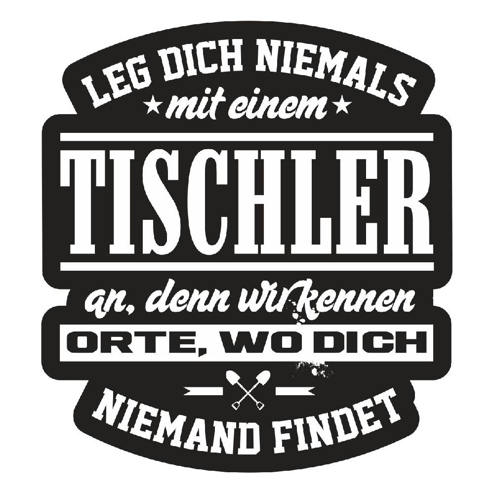 Spass Kostet Aufkleber Leg dich niemals mit einem TISCHLER an