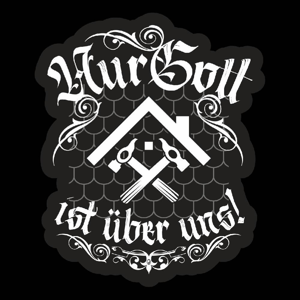 Spass Kostet Aufkleber Nur Gott ist über uns - DER DACHDECKER