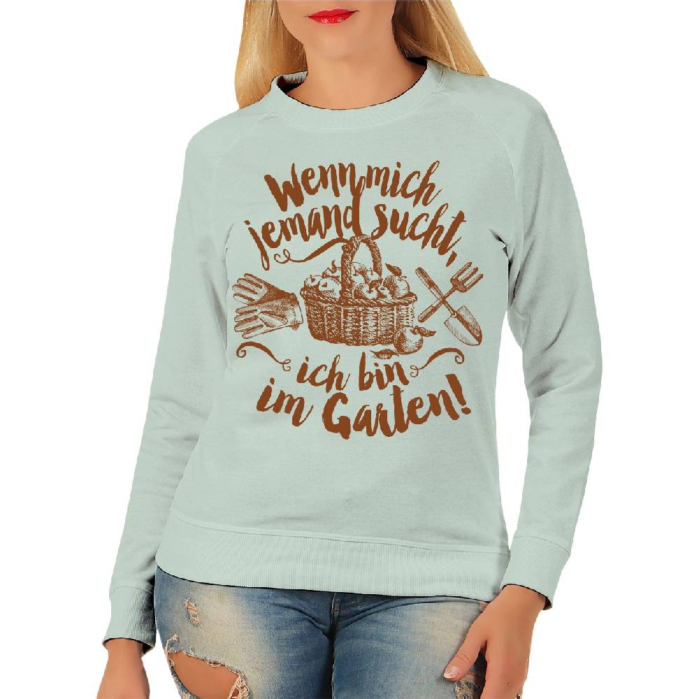 Spass Kostet Damen Pullover Sweatshirt Wenn mich jemand sucht ich bin im Garten