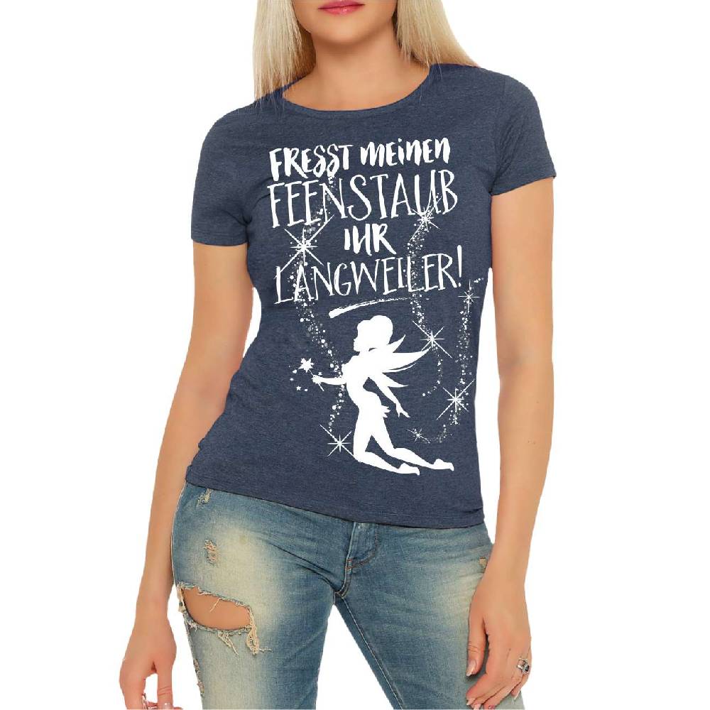 Spass Kostet Frauen Shirt Fresst meinen Feenstaub ihr Langweiler