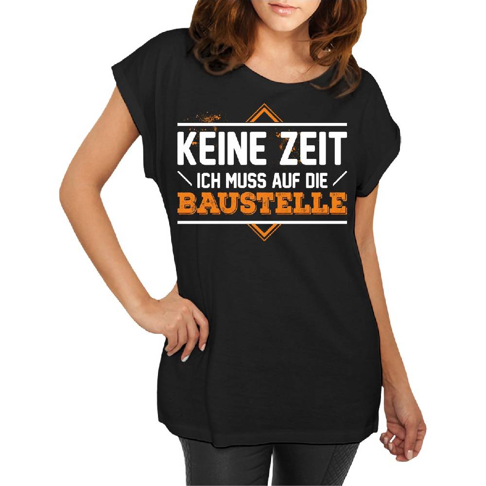 Spass Kostet Frauen Shirt Keine Zeit ich muss auf die Baustelle