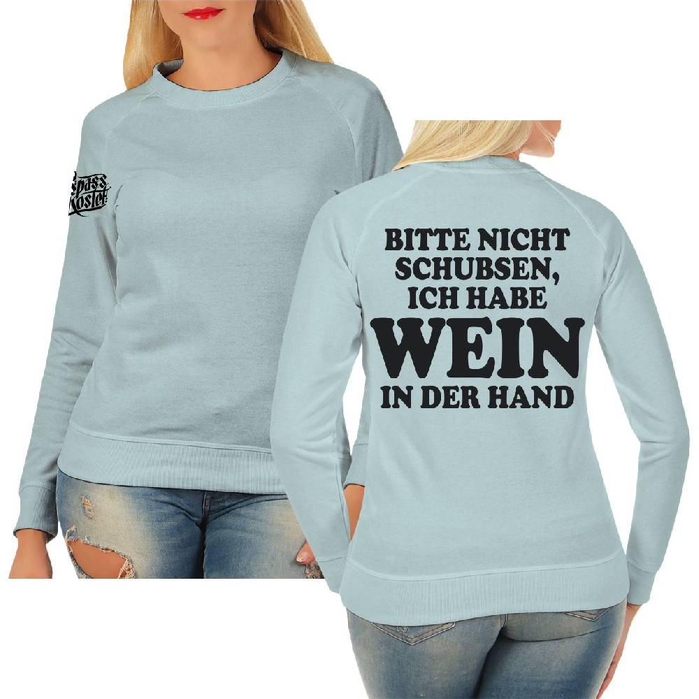 Spass Kostet Frauen Sweatshirt Bitte nicht schubsen habe WEIN in der Hand