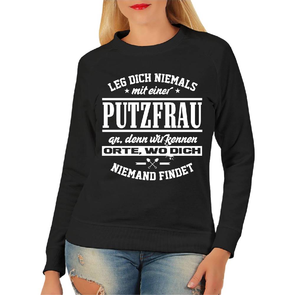 Spass Kostet Frauen Sweatshirt Leg Dich Niemals Mit Einer PUTZFRAU An