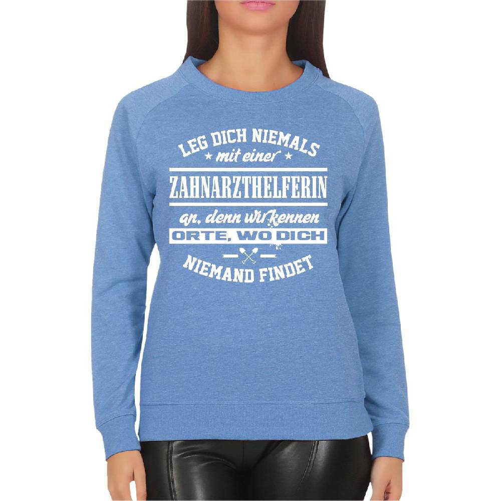 Spass Kostet Frauen Sweatshirt Leg dich niemals mit einer ZAHNARZTHELFERIN an