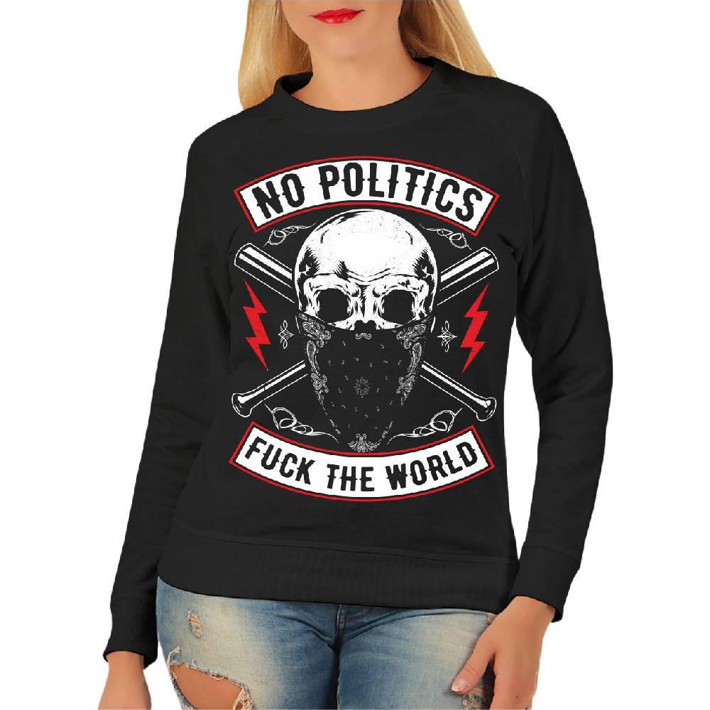 Spass Kostet Frauen Sweatshirt No Politics FUCK THE WORLD