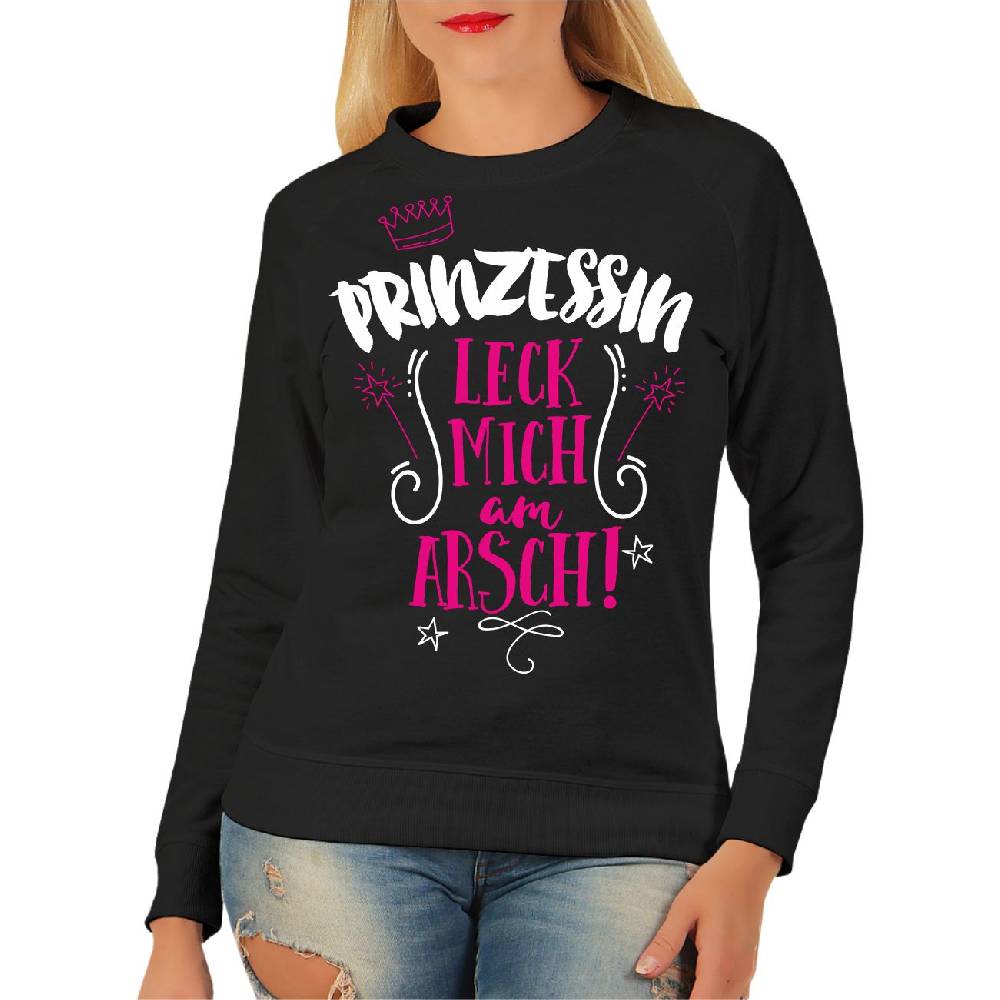 Spass Kostet Frauen Sweatshirt Prinzessin LECK MICH AM ARSCH