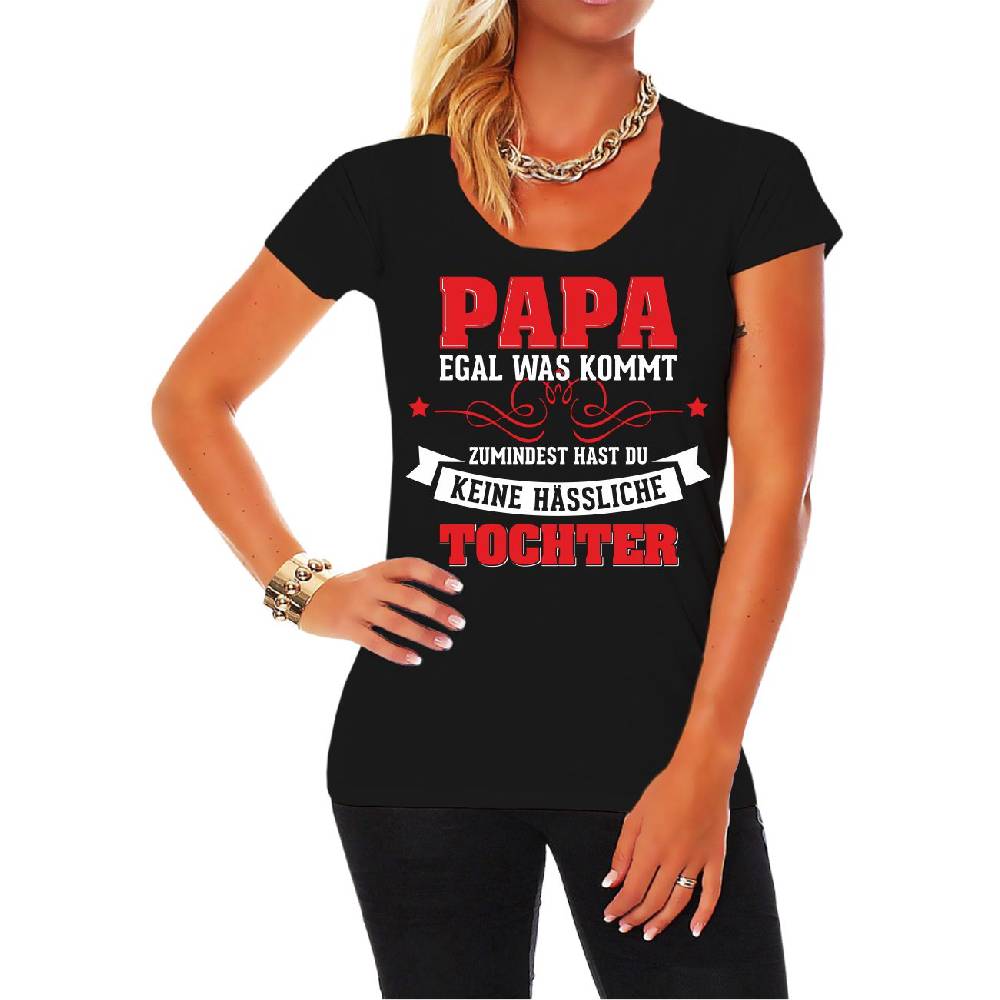 Spass Kostet Frauen T-Shirt Papa egal was kommt wenigstens hast du keine hässliche Tochter