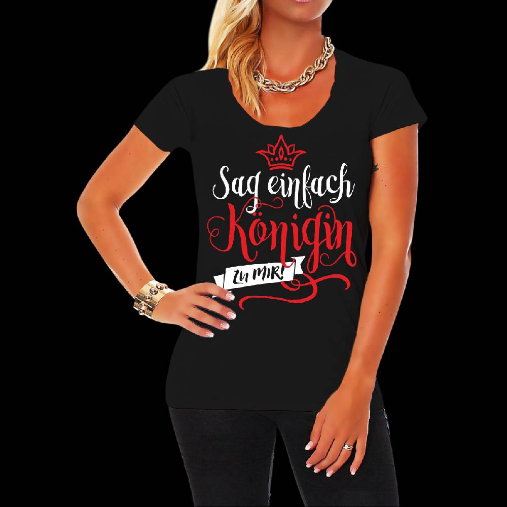 Spass Kostet Frauen T-Shirt Sag einfach KÖNIGIN zu mir