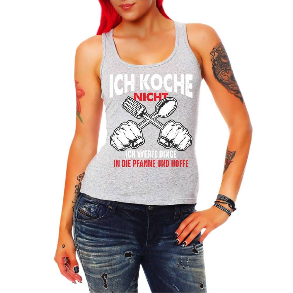 Spass Kostet Frauen Trägershirt ICH KOCHE NICHT ich werfe Dinge in die Pfanne und hoffe