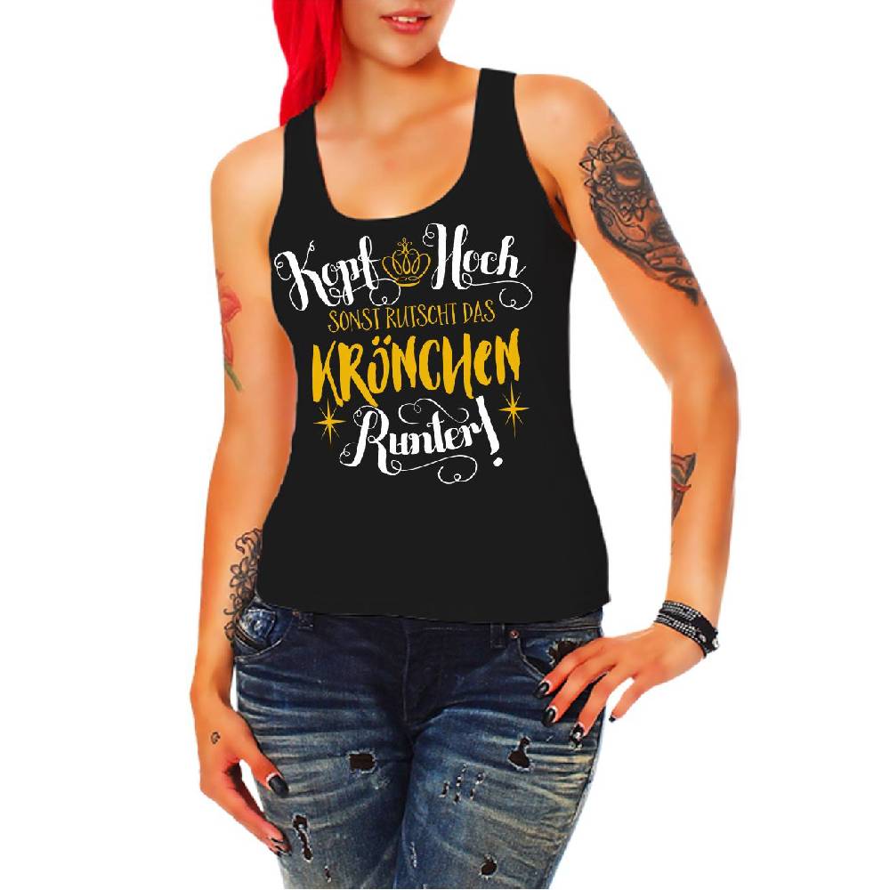 Spass Kostet Frauen Trägershirt Kopf hoch sonst rutscht das Krönchen runter